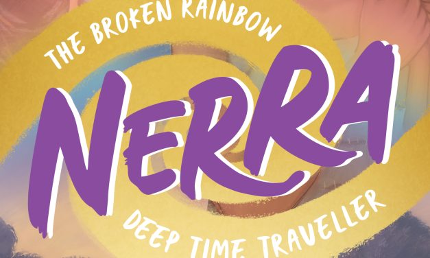 The Broken Rainbow (Nerra: Deep Time Traveller) (2023) by Tasma Walton and Samantha Campbell
