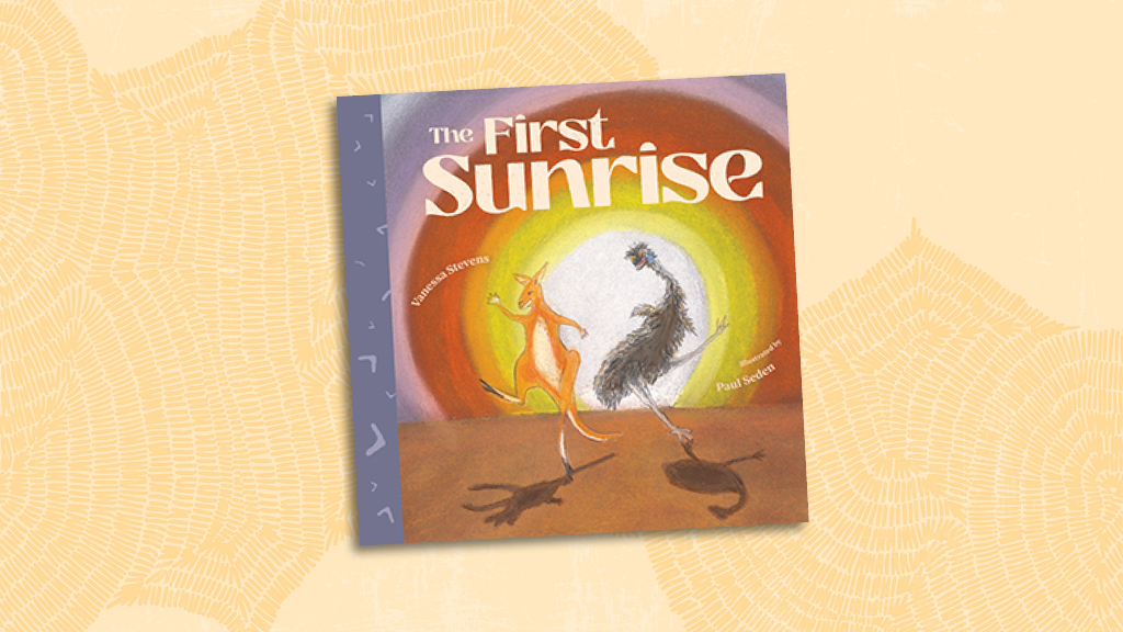 The First Sunrise (2025) authored by Vanessa Stevens; illustrated by Paul Seden